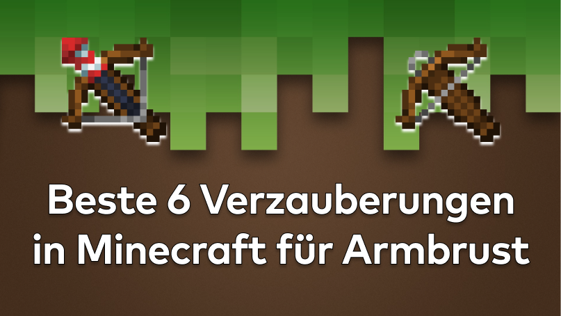 Die 6 besten Verzauberungen in Minecraft für Armbrust